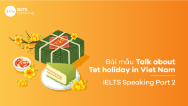 Bài mẫu Talk about Tet holiday in Viet Nam – IELTS Speaking Part 2