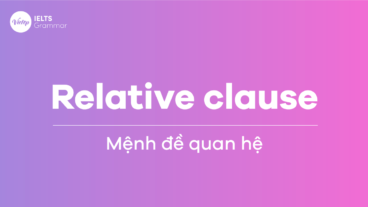 Mệnh đề quan hệ (Relative clause) trong IELTS