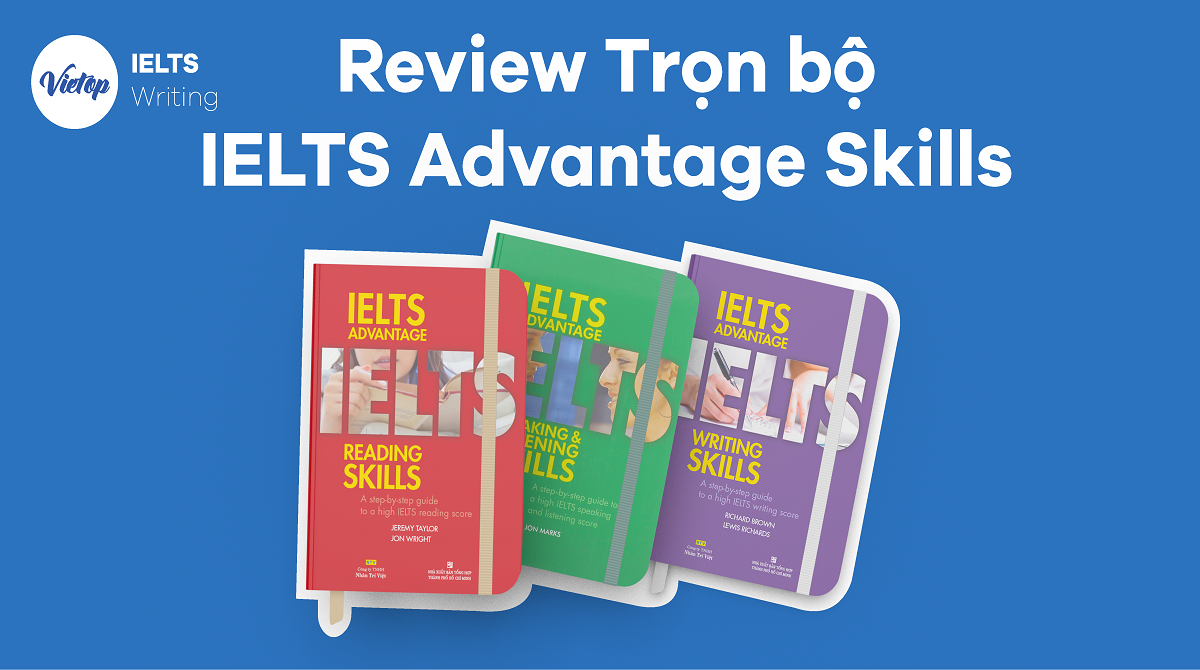 Review Trọn bộ IELTS Advantage Skills - Writing, Reading, Speaking and Listening