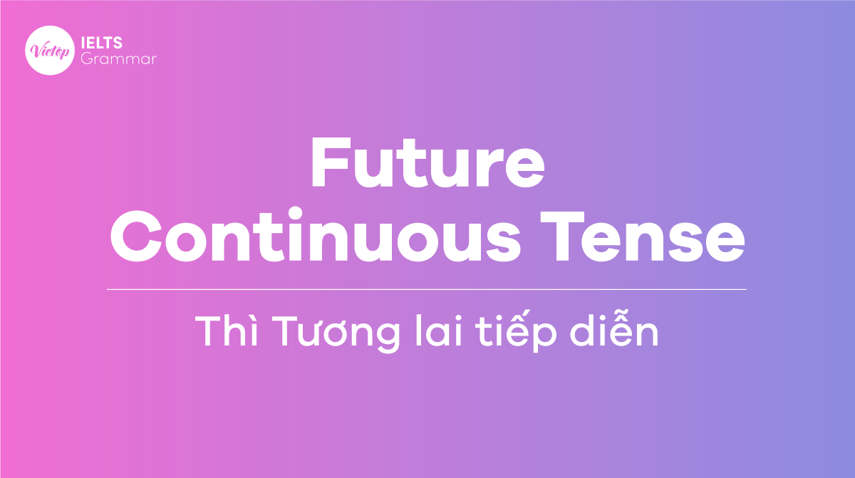 Thì tương lai tiếp diễn (Future Continuous Tense)