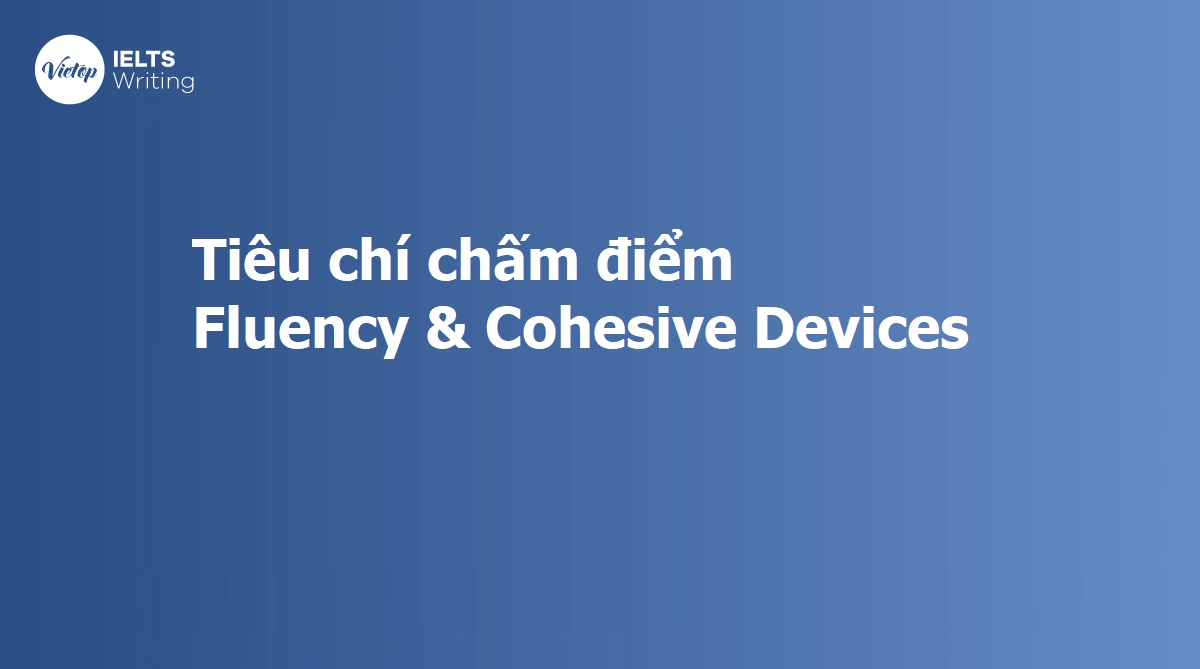 Tiêu chí chấm điểm Fluency and Coherence Devices trong IELTS Speaking
