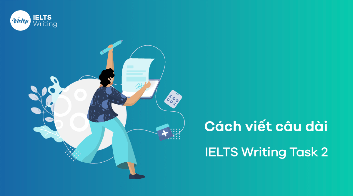 Cách viết câu dài trong tiếng Anh - IELTS Writing Task 2