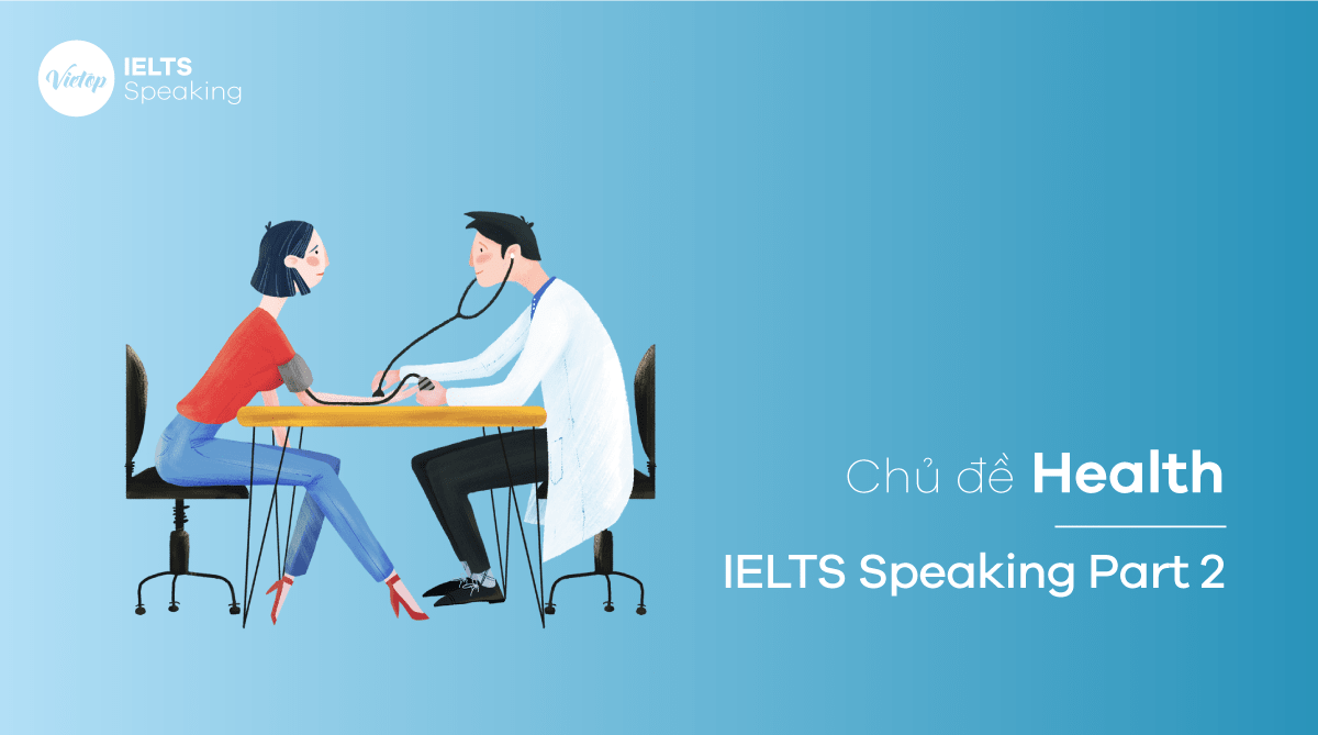 Chủ đề Health – IELTS Speaking Part 2
