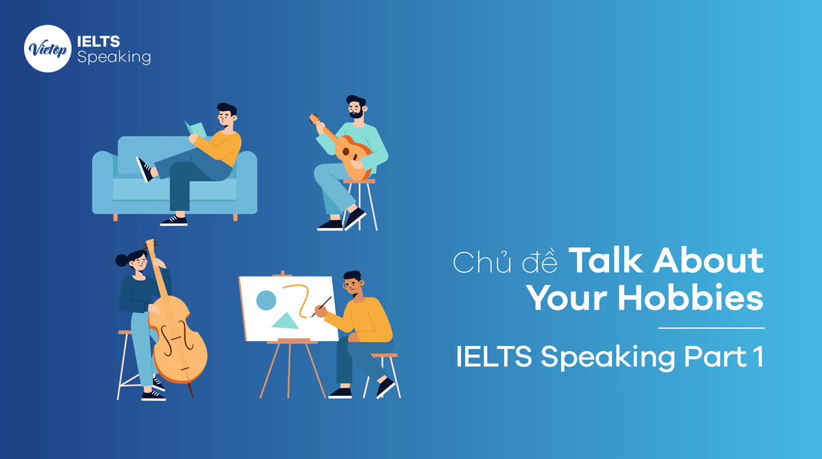Chủ đề Talk about your hobby – IELTS Speaking Part 1