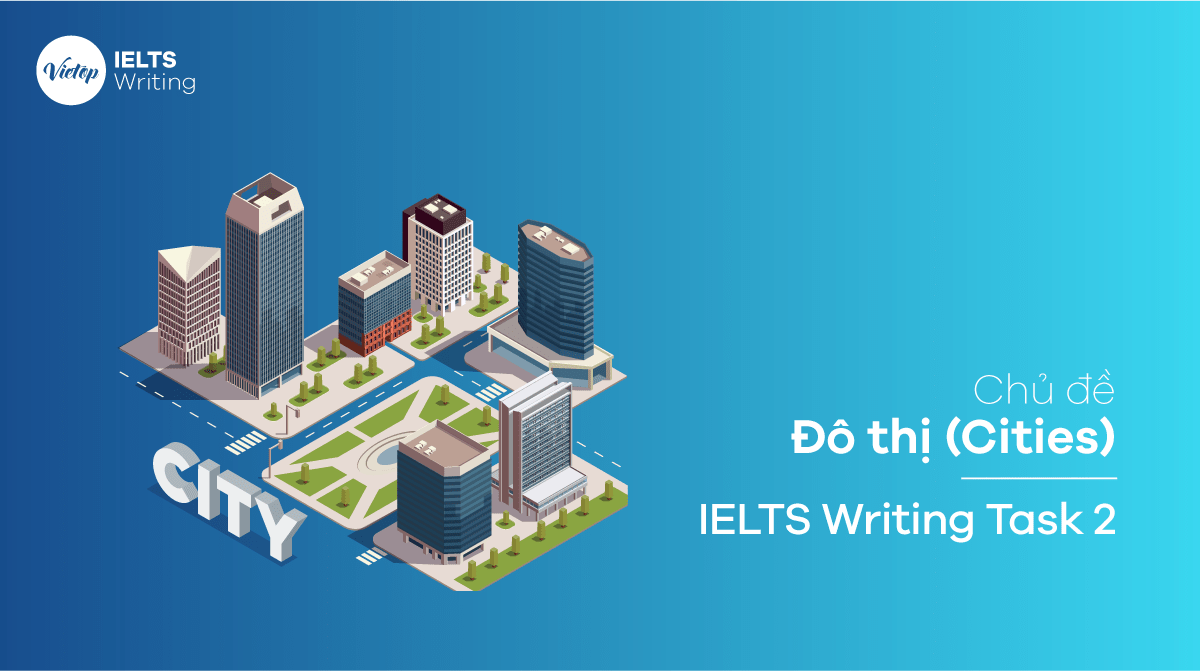 Chủ đề Đô thị (Cities) - IELTS Writing Task 2