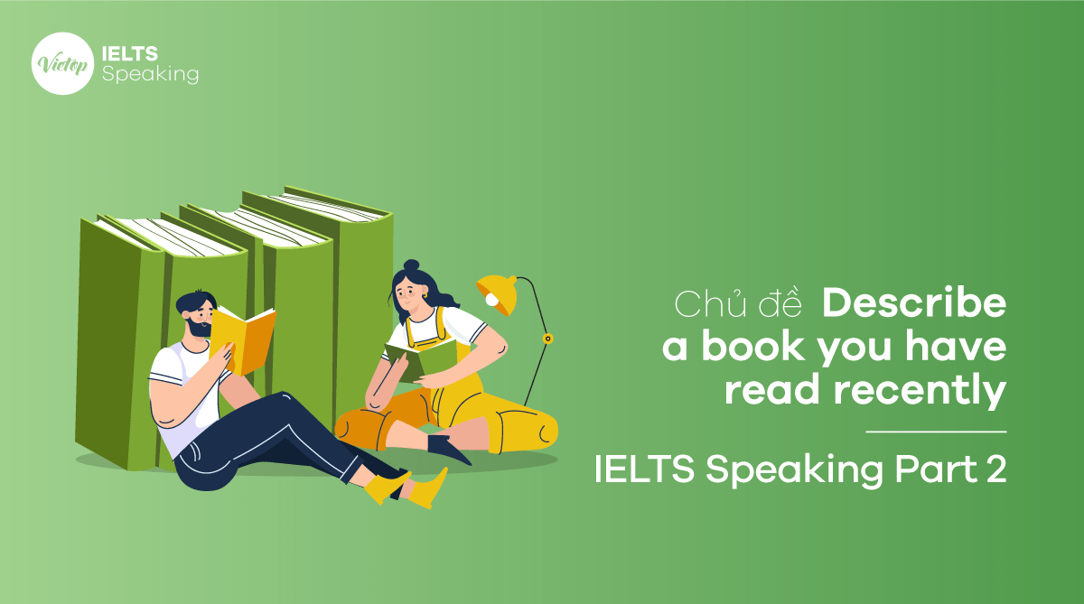 Bài mẫu Describe a book you have read recently – IELTS Speaking Part 2