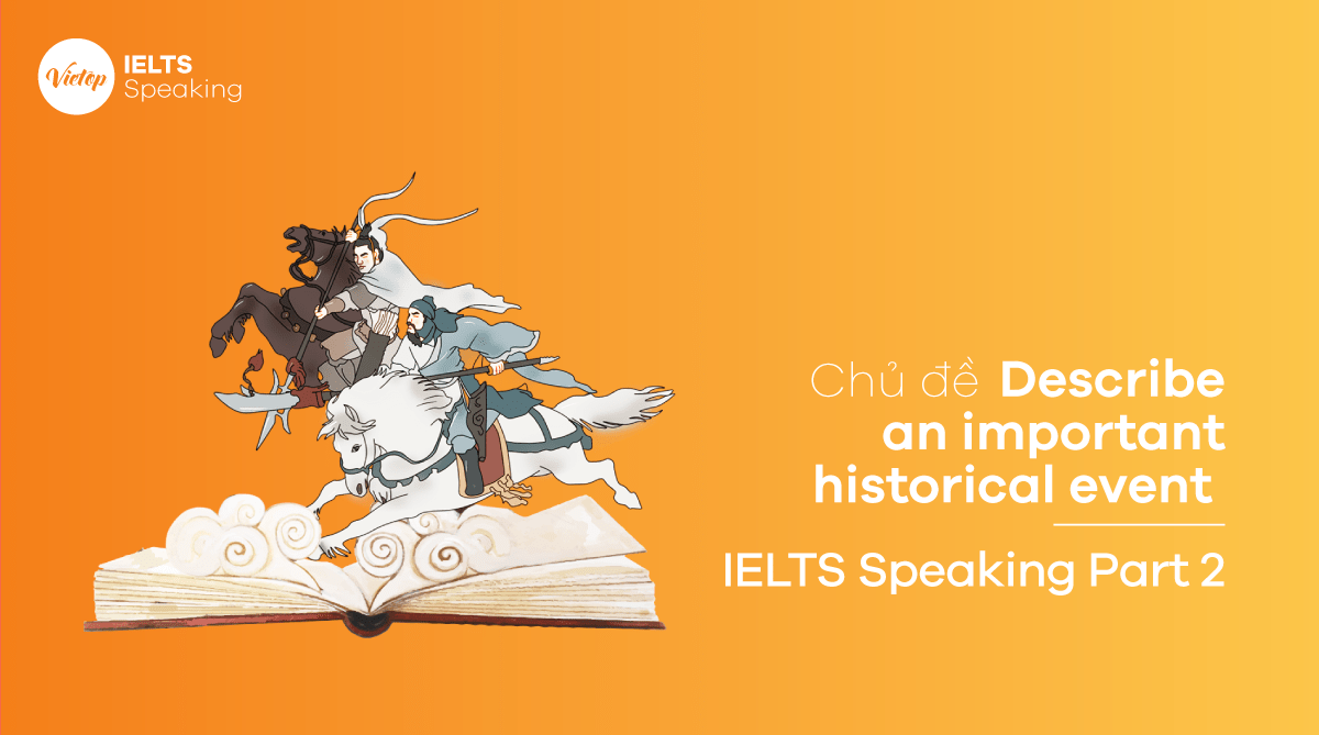 Describe an important historical event – IELTS Speaking Part 2