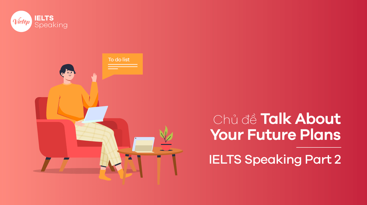 Topic Talk about your future plans - IELTS Speaking Part 2