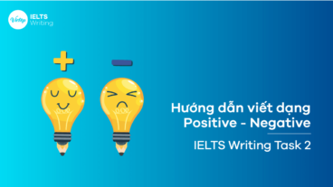 Cách viết dạng Positive - Negative - IELTS Writing Task 2