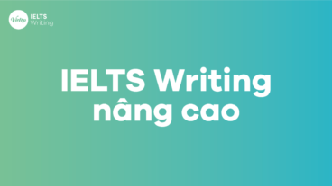 Tổng hợp những kiến thức IELTS Writing nâng cao bạn nên biết