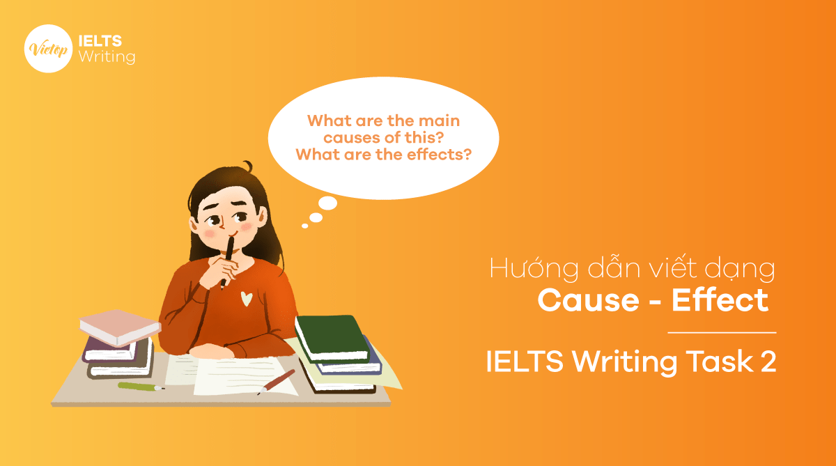 Cách viết dạng Cause – Effect – IELTS Writing Task 2