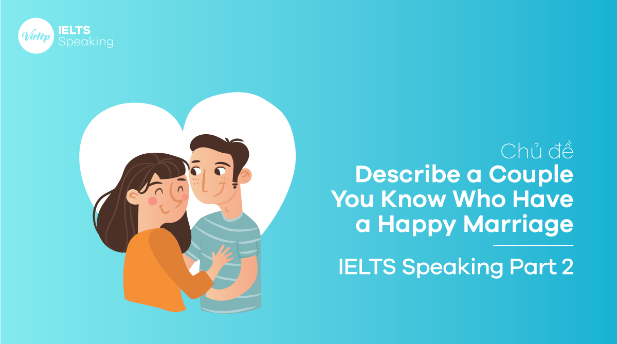 Topic Describe a couple you know who have a happy marriage - IELTS Speaking Part 2