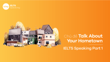 Topic Talk About Your Hometown - IELTS Speaking part 1