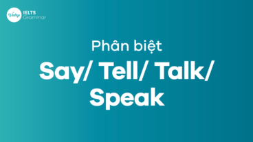 Cách phân biệt Say/ Tell/ Talk/ Speak chuẩn nhất