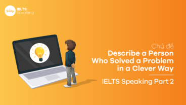 Topic Describe a Person Who Solved a Problem in a Clever Way - IELTS Speaking Part 2