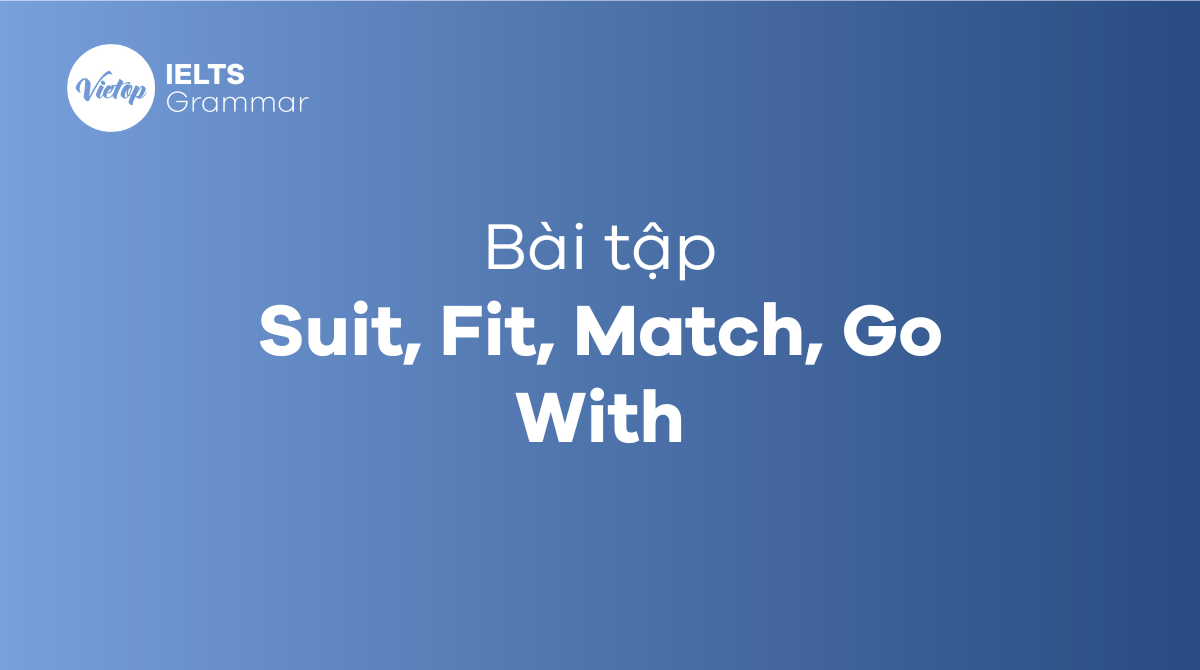 Phân biệt Suit, Fit, Match, Go With