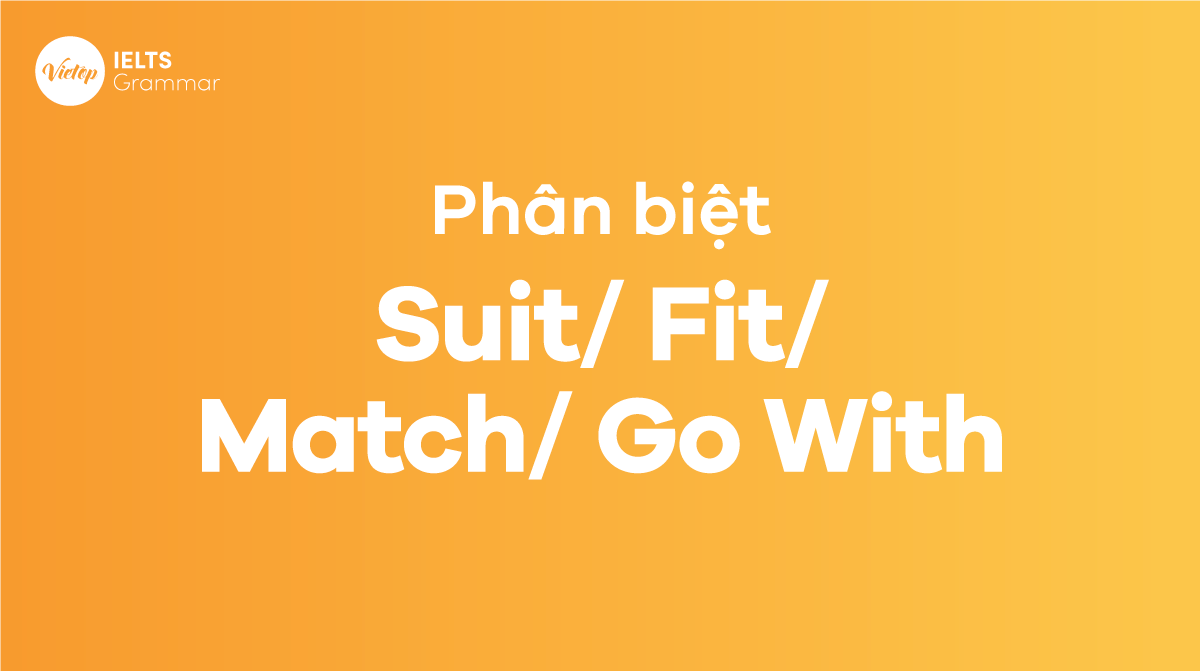 Phân biệt Suit - Fit - Match - Go With