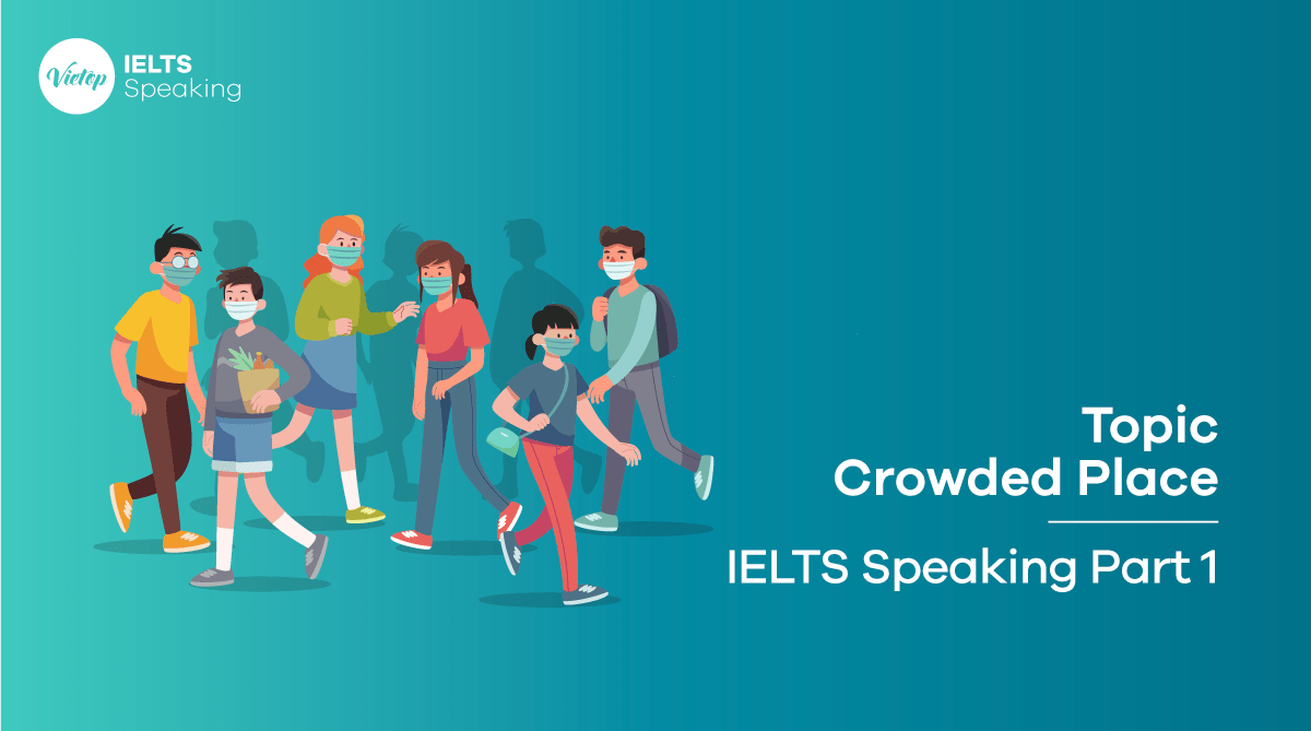 Topic Crowded Place - IELTS Speaking Part 1