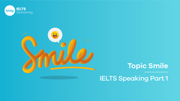 Topic Smile - IELTS Speaking Part 1