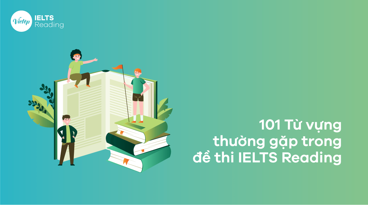 101 từ vựng thường gặp trong đề thi IELTS Reading