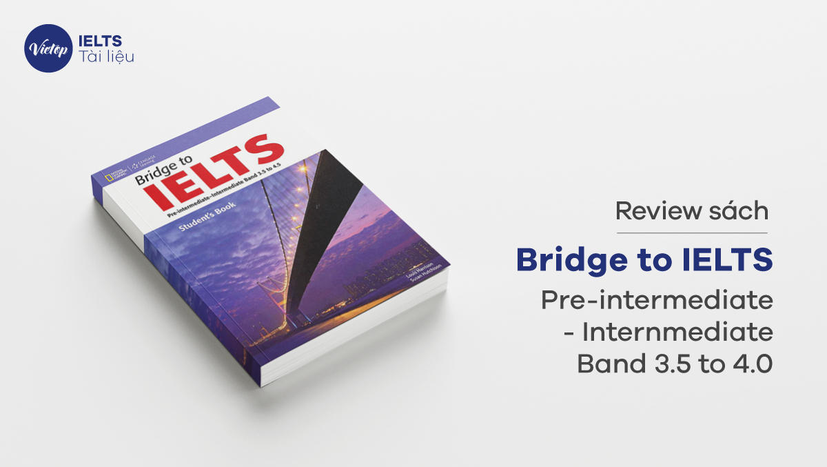 Review Sách Bridge to IELTS Pre-intermediate – Internmediate Band 3.5 to 4.0