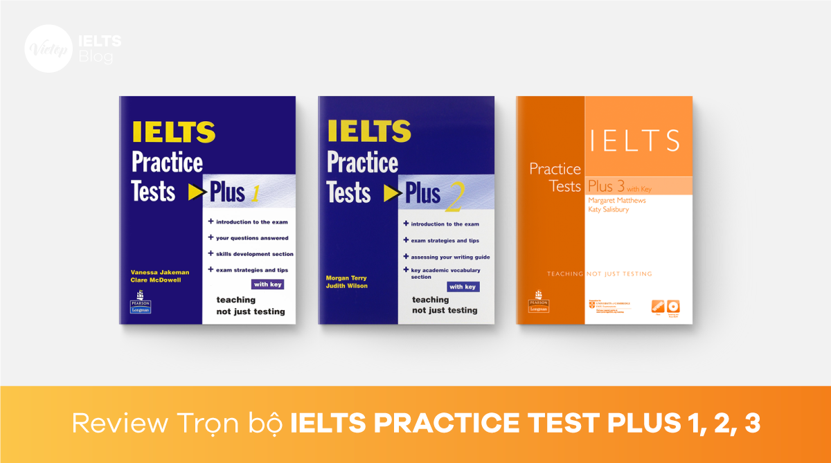 Review Sách IELTS Practice Test Plus 1, 2, 3