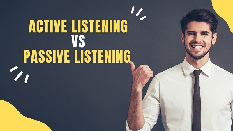 So sánh phương pháp Passive Listening và Active Listening