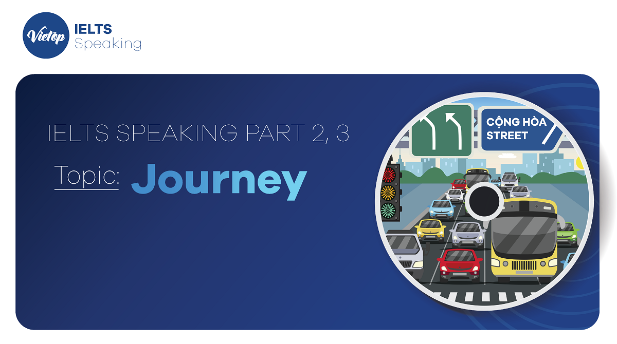 Bài mẫu topic Journey - IELTS Speaking part 2, 3