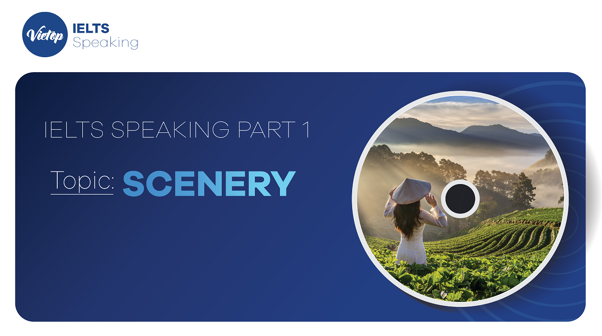 Bài mẫu topic Scenery - IELTS Speaking part 1