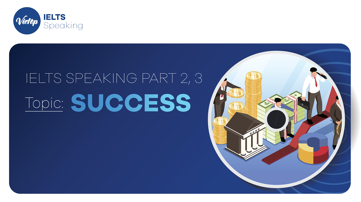 Topic: "Success" - IELTS Speaking Part 2, 3