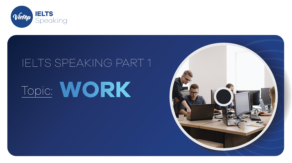 Topic: " Work" - IELTS Speaking Part 1