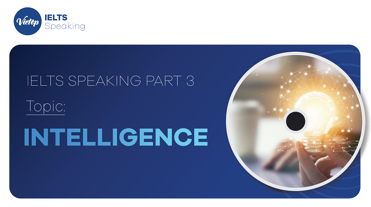 Bài mẫu topic Intelligence - IELTS Speaking part 3