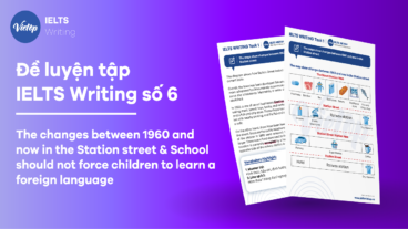 Đề luyện tập IELTS Writing số 6: " The changes between 1960 and now in the Station street & School should not force children to learn a foreign language"