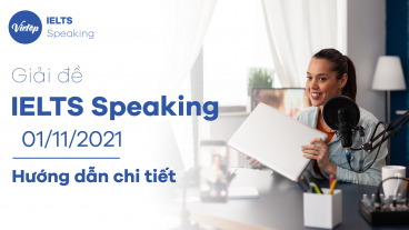 Giải đề IELTS Speaking ngày 01/11/2021 - Hướng dẫn chi tiết