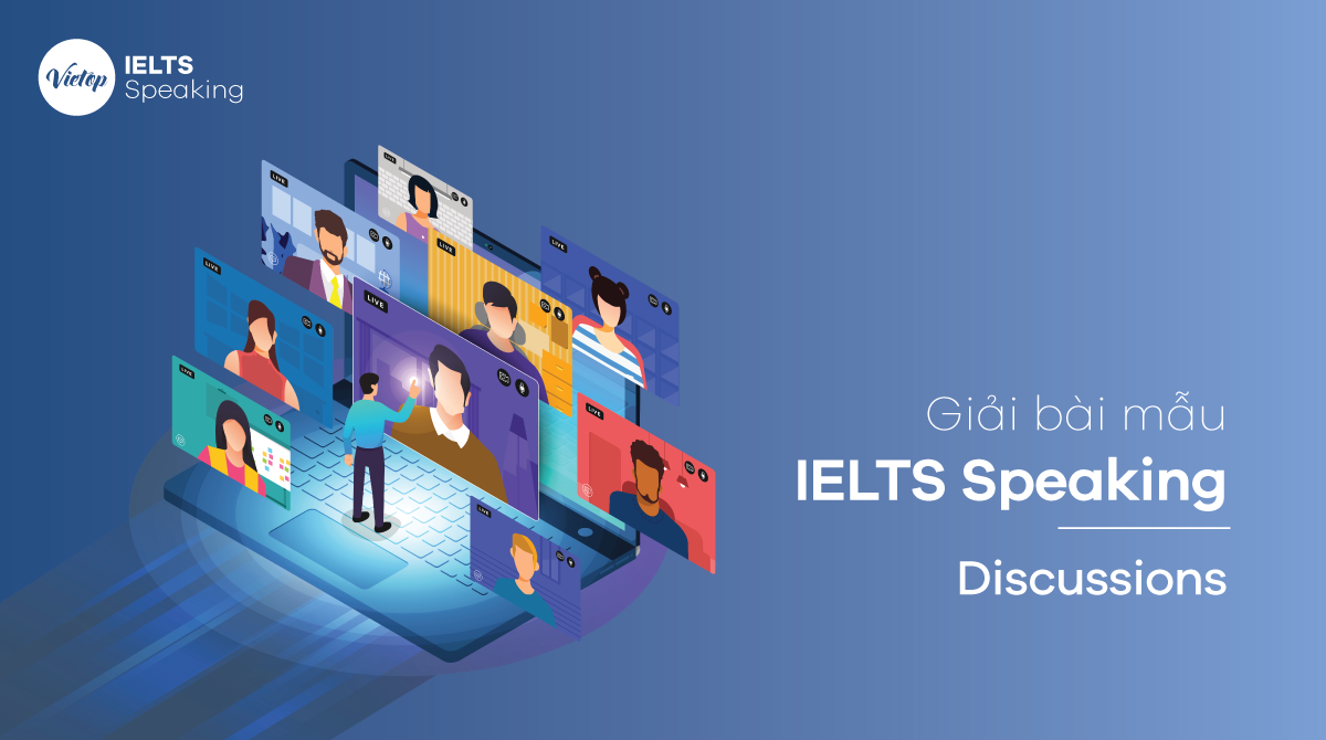 Giải bài mẫu IELTS Speaking - Topic: Discussions