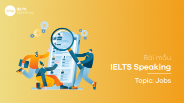 Bài mẫu IELTS Speaking - Topic: Jobs