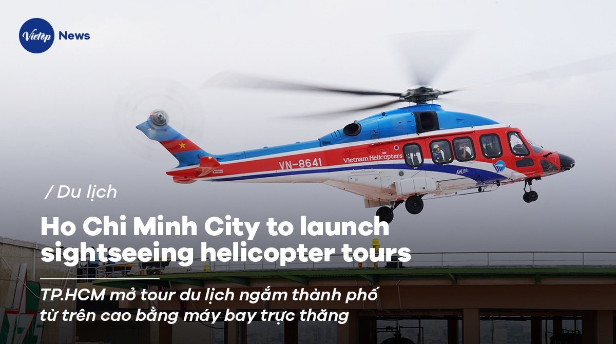 Ho Chi Minh City to launch sightseeing helicopter tours