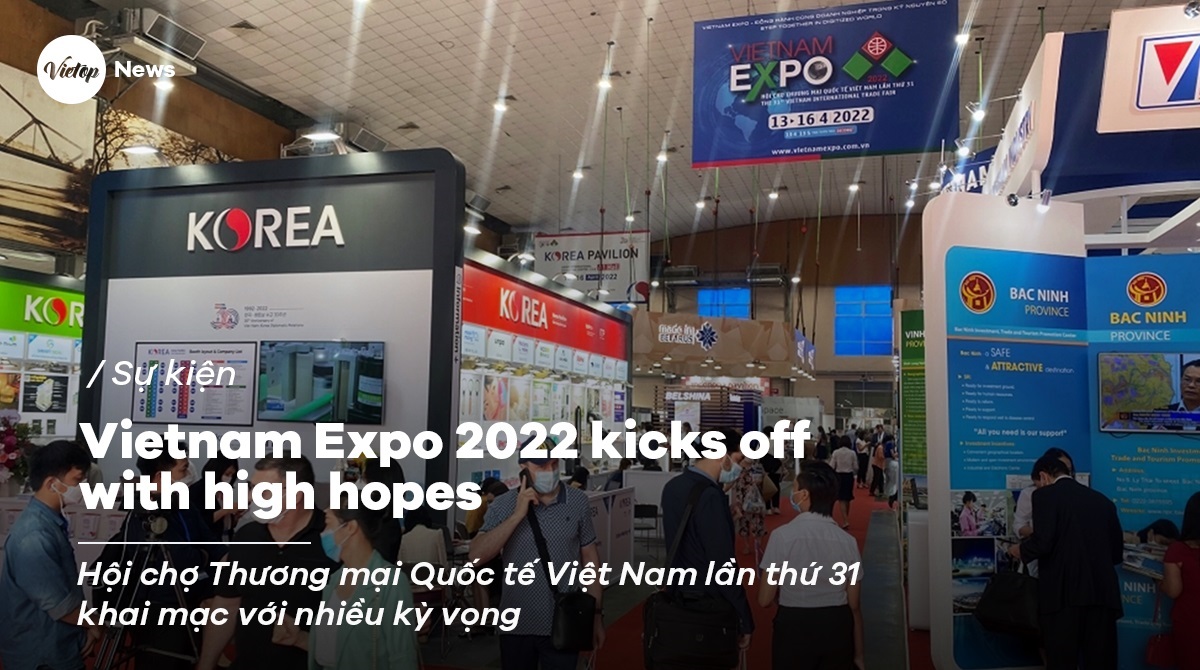 Vietnam Expo 2022 kicks off with high hopes