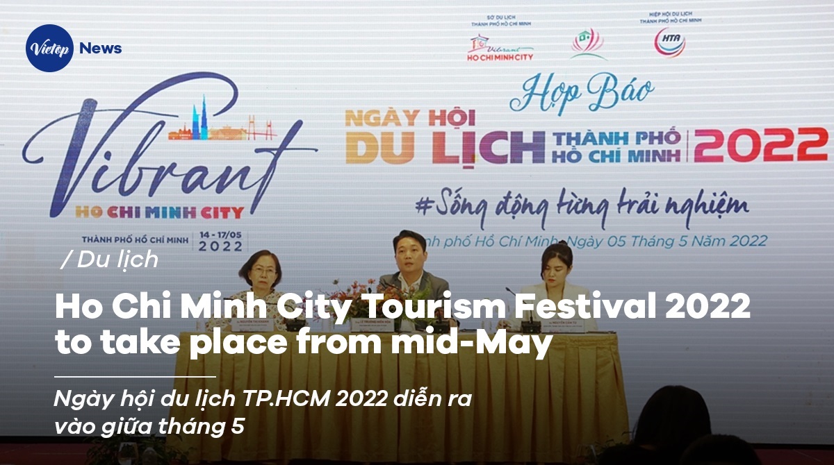 Ho Chi Minh City Tourism Festival 2022 to take place from mid-May