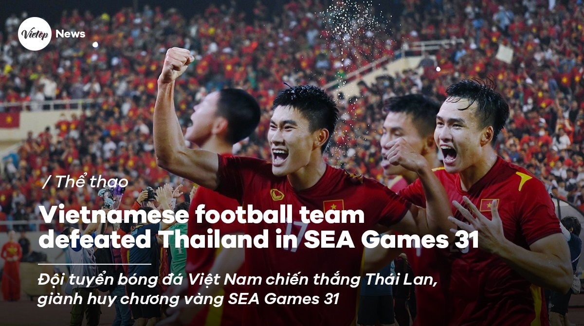 Vietnamese football team defeated Thailand in SEA Games 31