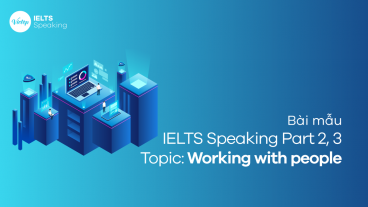 Bài mẫu IELTS Speaking - Topic: Working with people