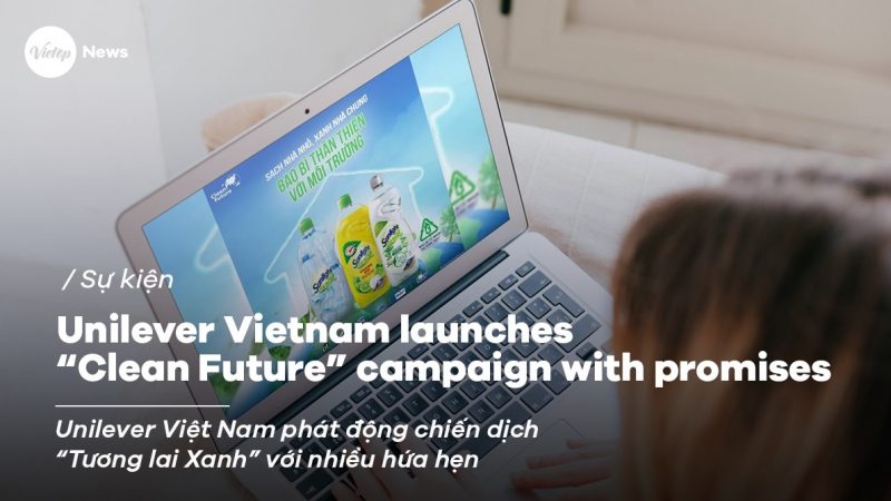 Unilever Vietnam launches “Clean Future” campaign with promises