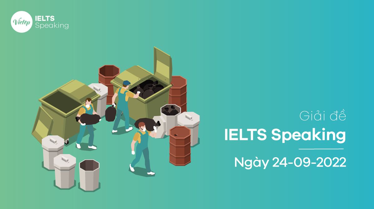 Giải đề IELTS Speaking ngày 24/09/2022