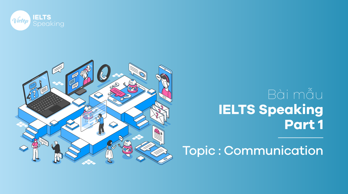 Bài mẫu topic Communication - IELTS Speaking part 1