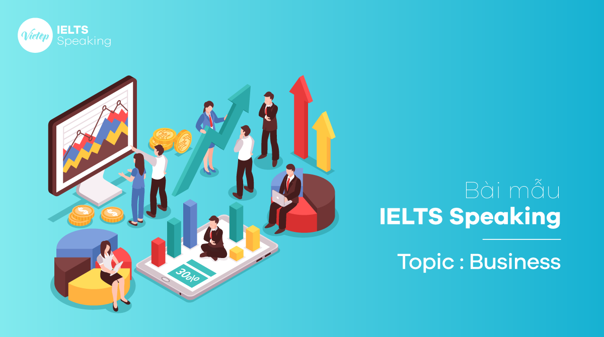 Topic Business - IELTS Speaking part 1, 2, 3