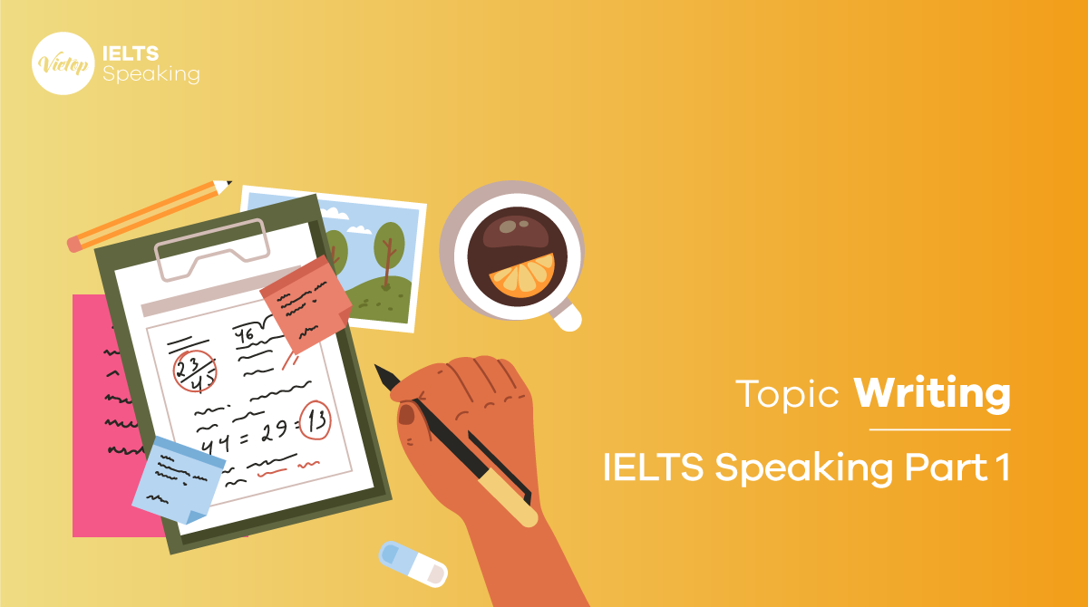 Bài mẫu IELTS Speaking Part 1 Topic Writing