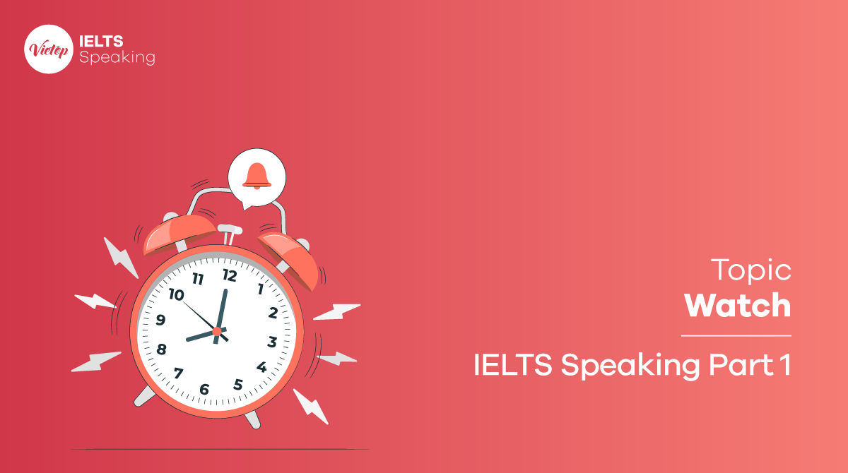 Bài mẫu topic Watch IELTS Speaking part 1
