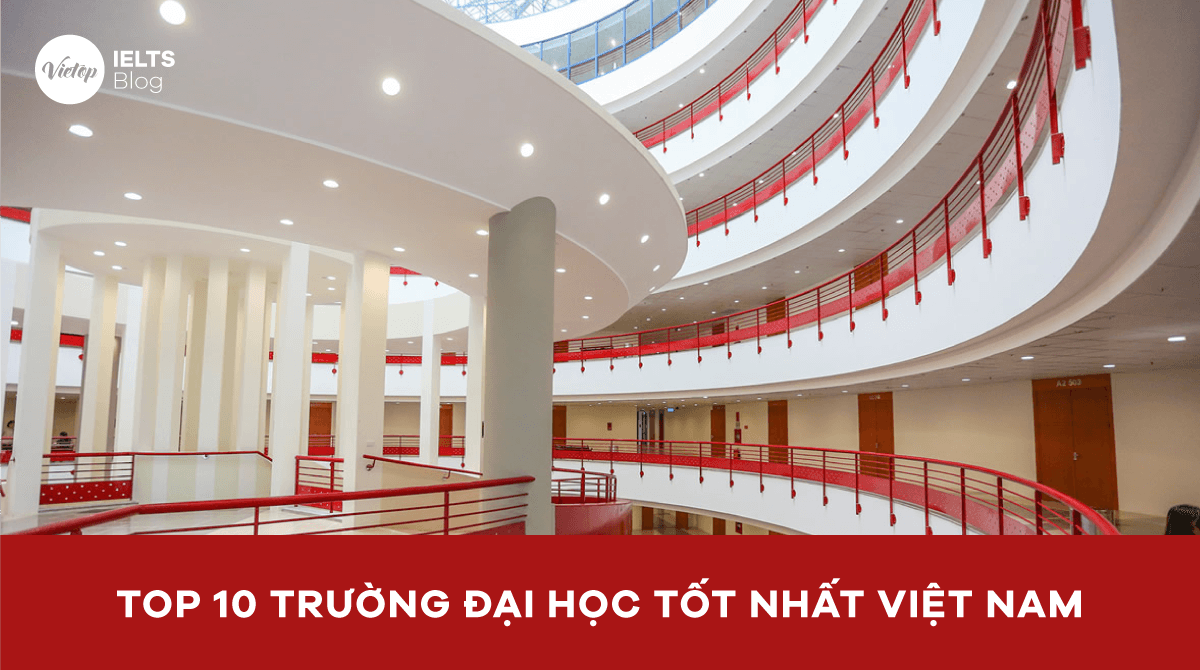 Danh sách top 10 trường đại học tốt nhất Việt Nam