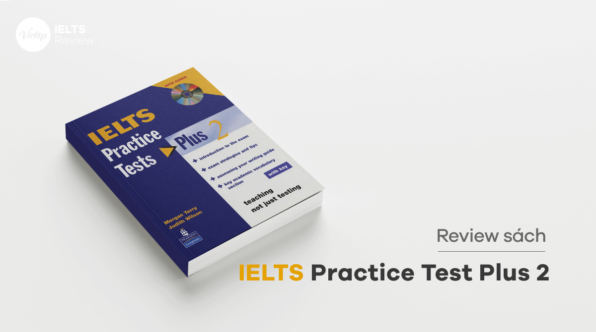 Review sách IELTS practice test plus 2 chi tiết và đầy đủ nhất