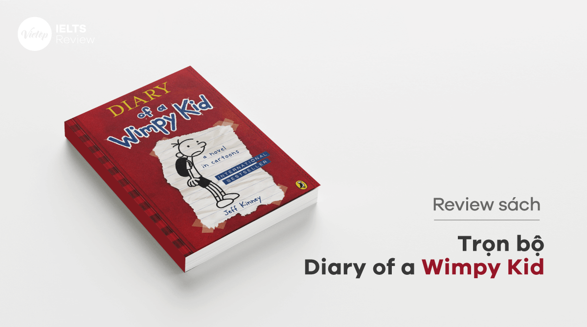 Review trọn bộ Diary of a Wimpy Kid 1 - 16 chi tiết nhất